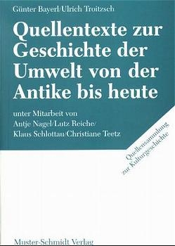 Quellentexte zur Geschichte der Umwelt von der Antike bis heute - Günter Bayerl, Ulrich Troitzsch