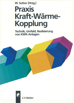 Praxis Kraft-Wärme-Kopplung - Wolfgang Suttor