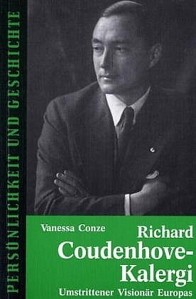 Richard Coudenhove-Kalergi - Vanessa Conze