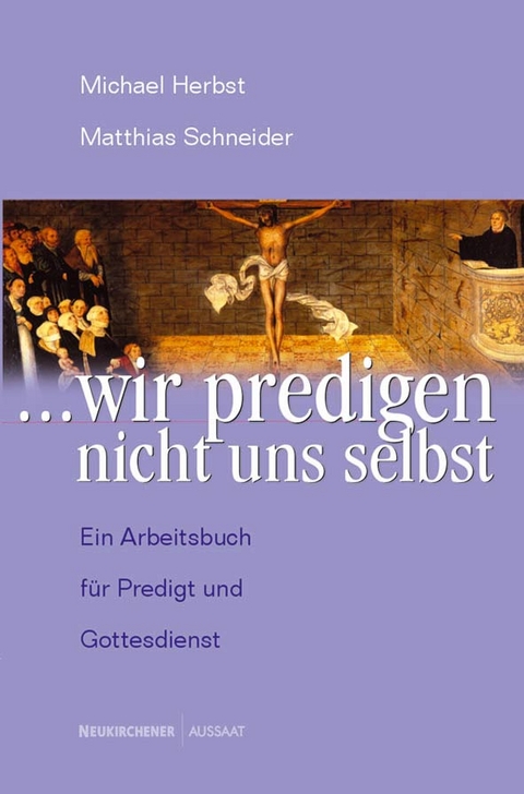 ... wir predigen nicht uns selbst - Michael Herbst, Matthias Schneider