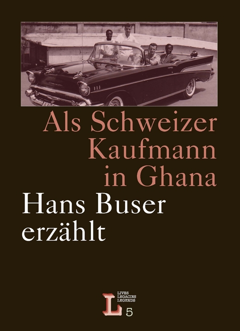 Als Schweizer Kaufmann in Ghana - Hans Buser