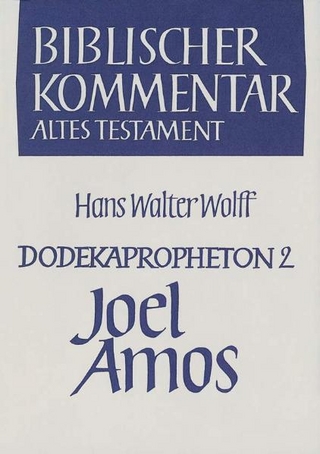 Dodekapropheton 2, Joel, Amos - Hans Walter Wolff; Hans Walter Wolff; Winfried Thiel; Arndt Meinhold; Werner H. Schmidt; Siegfried Herrmann