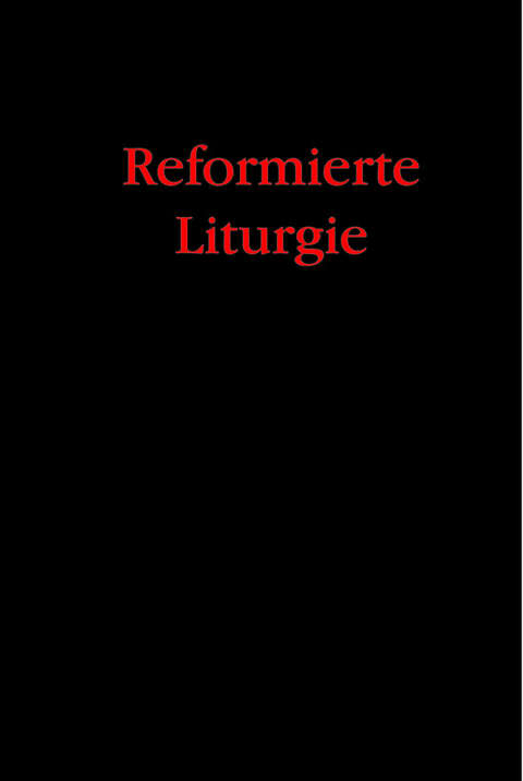 Reformierte Liturgie - 