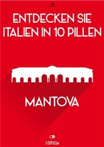 Entdecken Sie Italien in 10 Pillen - Mantova - Enw European New Multimedia Technologies