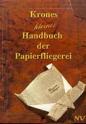 Krones kleines Handbuch der Papierfliegerei - Dieter M Krone