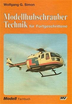 Modellhubschrauber-Technik für Fortgeschrittene - Wolfgang G Simon