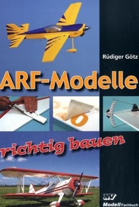 ARF- Modelle richtig bauen - Rüdiger Götz