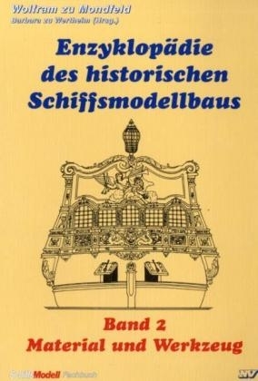 Enzyklopädie des historischen Schiffsmodellbaus / Material und Werkzeug - Wolfram zu Mondfeld