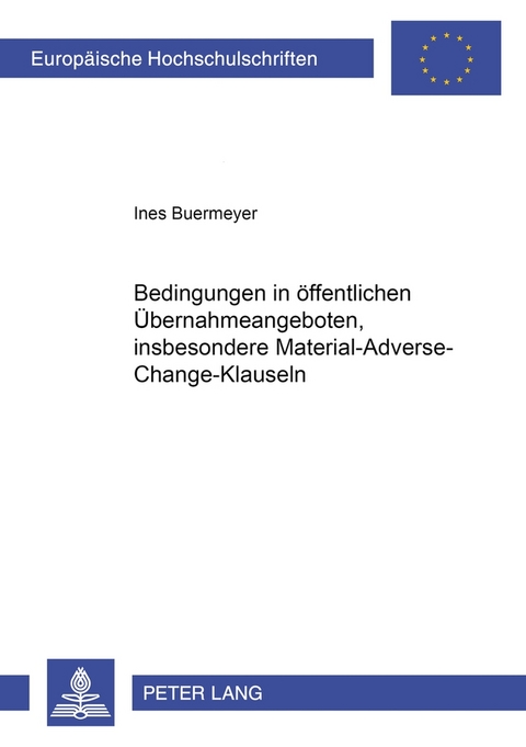 Bedingungen in öffentlichen Übernahmeangeboten, insbesondere Material-Adverse-Change-Klauseln - Ines Buermeyer