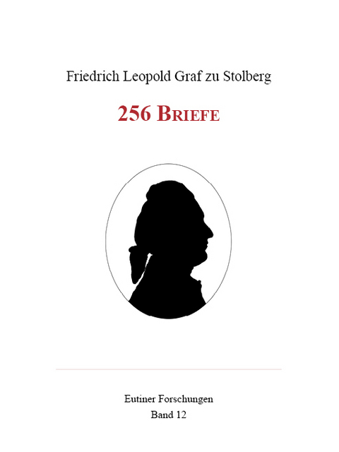 Friedrich Leopold Graf zu Stolberg : 256 Briefe. - Friedrich Leopold Graf zu Stolberg