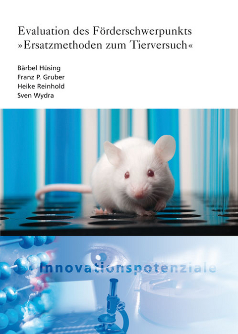 Evaluation des Förderschwerpunkts "Ersatzmethoden zum Tierversuch". - Bärbel Hüsing, Franz P. Gruber, Heike Reinhold, Sven Wydra