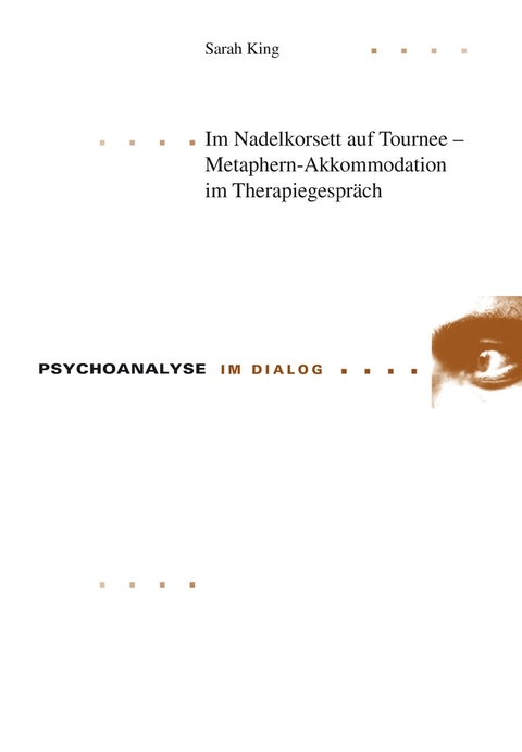 Im Nadelkorsett auf Tournee – Metaphern-Akkommodation im Therapiegespräch - Sarah King