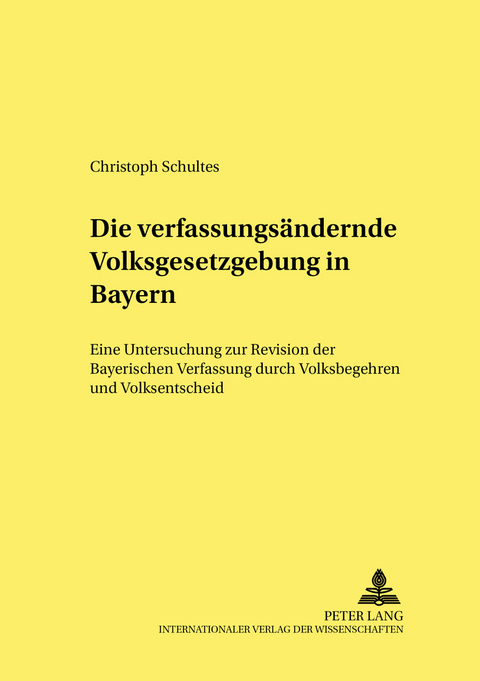 Die verfassungsändernde Volksgesetzgebung in Bayern - Christoph Schultes