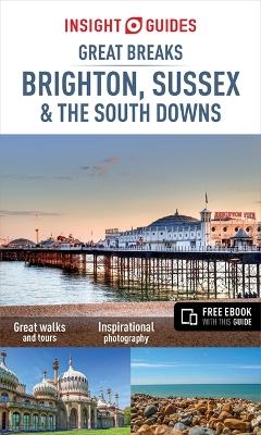 Insight Guides Great Breaks Brighton, Sussex & the South Downs (Travel Guide with Free eBook) -  Insight Guides