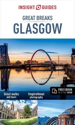 Insight Guides Great Breaks Glasgow (Travel Guide with Free eBook) -  Insight Guides