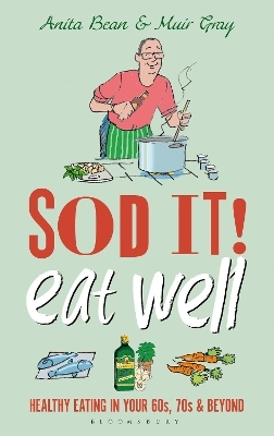 Sod it! Eat Well - Anita Bean, Sir Muir Gray