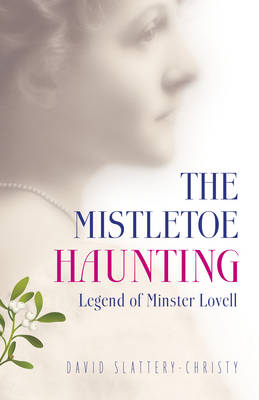 Mistletoe Haunting, The – Legend of Minster Lovell - David Slattery–christ