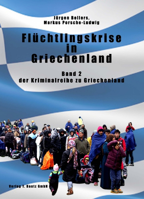 Flüchtlingskrise in Griechenland - Jürgen Bellers, Markus Porsche-Ludwig