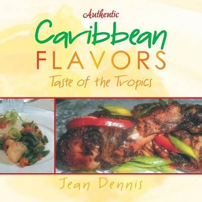 Authentic Caribbean Flavors - Jean Dennis