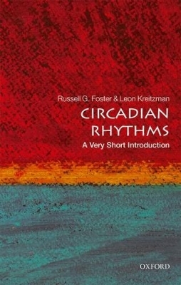 Circadian Rhythms: A Very Short Introduction - Russell Foster, Leon Kreitzman