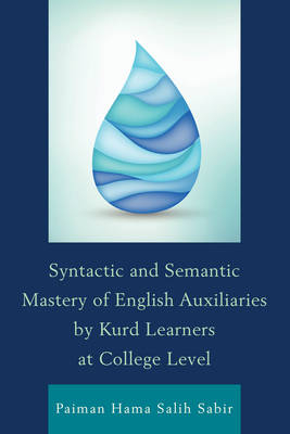 Syntactic and Semantic Mastery of English Auxiliaries by Kurd Learners at College Level - Paiman Hama Salih Sabir