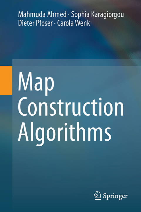 Map Construction Algorithms - Mahmuda Ahmed, Sophia Karagiorgou, Dieter Pfoser, Carola Wenk