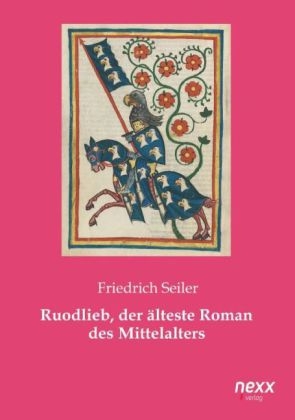 Ruodlieb, der Ã¤lteste Roman des Mittelalters - Friedrich Seiler