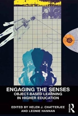 Engaging the Senses: Object-Based Learning in Higher Education - Helen J. Chatterjee, Leonie Hannan