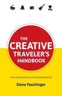 The Creative Traveler's Handbook - Elena Paschinger