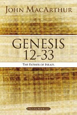 Genesis 12 to 33 - John F. MacArthur