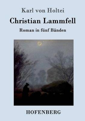 Christian Lammfell - Karl von Holtei