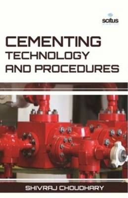 Cementing Technology & Procedures - Shivraj Choudhary