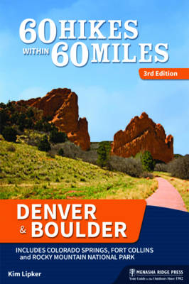 60 Hikes Within 60 Miles: Denver and Boulder - James Dziezynski, Kim Lipker