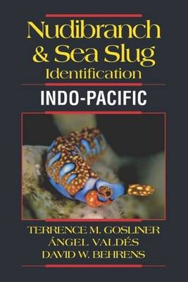 Nudibranch & Sea Slug Identification -- Indo-Pacific - Terrence Gosliner, Angel Valdes, David Behrens