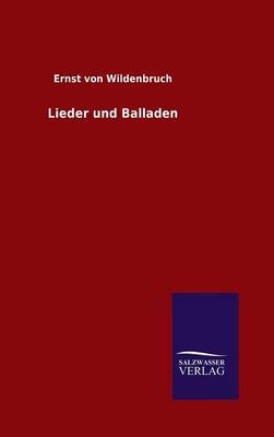 Lieder und Balladen - Ernst Von Wildenbruch