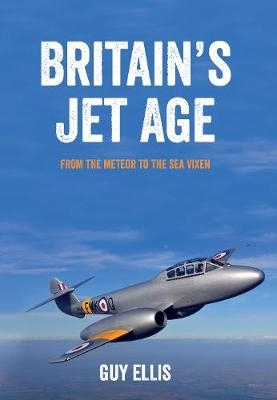 Britain's Jet Age - Guy Ellis