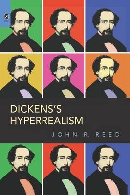 Dickens's Hyperrealism - Author Reviewer John R Reed