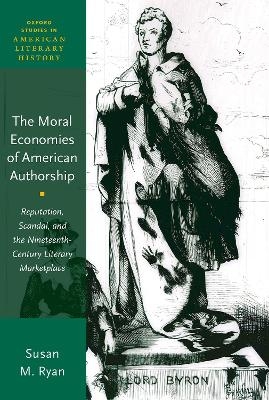 The Moral Economies of American Authorship - Susan M. Ryan