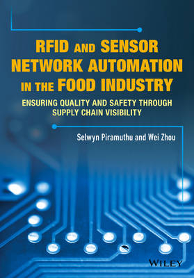 RFID and Sensor Network Automation in the Food Industry - Selwyn Piramuthu, Weibiao Zhou