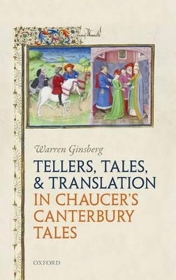 Tellers, Tales, and Translation in Chaucer's Canterbury Tales - Warren Ginsberg
