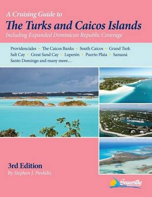 A Cruising Guide to the Turks and Caicos Islands - Stephen J Pavlidis