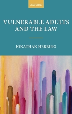 Vulnerable Adults and the Law - Jonathan Herring