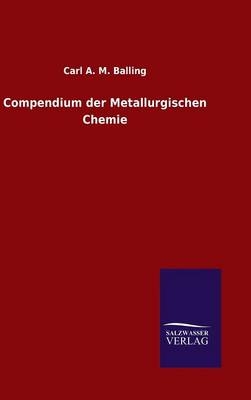 Compendium der Metallurgischen Chemie - Carl A. M. Balling