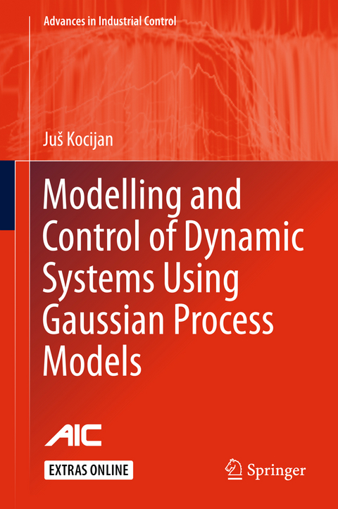 Modelling and Control of Dynamic Systems Using Gaussian Process Models - Juš Kocijan