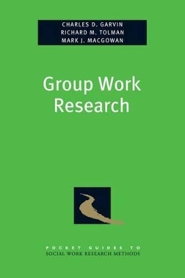 Group Work Research - Charles Garvin, Richard Tolman, Mark Macgowan