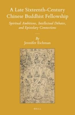 A Late Sixteenth-Century Chinese Buddhist Fellowship - Jennifer Eichman