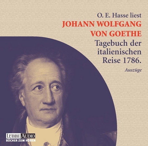 Johann Wolfgang von Goethe - Tagebuch der italienischen Reise 1786 in Auszügen - - Johann Wolfgang von Goethe