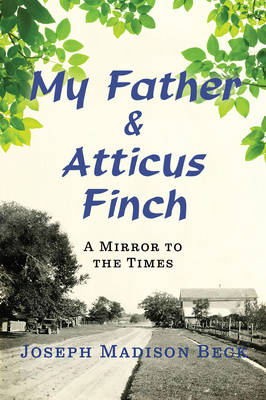 My Father and Atticus Finch - Joseph Madison Beck