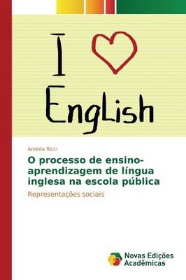 O processo de ensino-aprendizagem de língua inglesa na escola pública -  Ricci Andréa