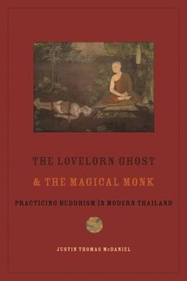 The Lovelorn Ghost and the Magical Monk - Justin McDaniel